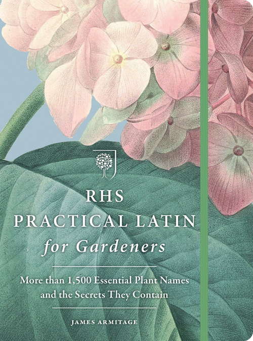 Book cover of RHS Latin for Gardeners: More Than 1,500 Essential Plant Names And The Secrets They Contain