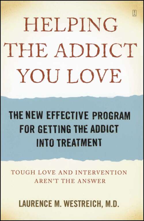 Book cover of Helping the Addict You Love: The New Effective Program for Getting the Addict into Treatment