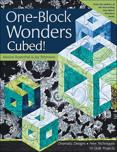 Book cover of One-Block Wonders Cubed!: Dramatic Designs, New Techniques, 10 Quilt Projects