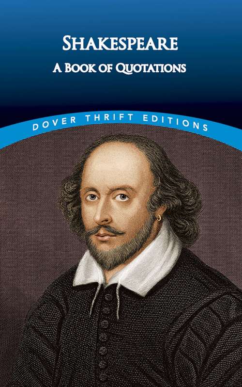 Book cover of Shakespeare: A Book of Quotations (Dover Thrift Editions Ser.: Vol. 7)