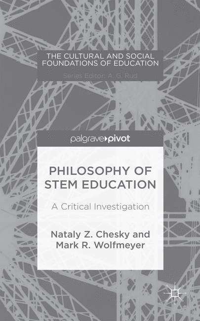 Book cover of Philosophy of STEM Education: A Critical Investigation