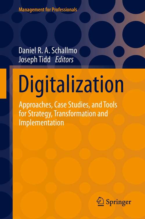 Digitalization: Approaches, Case Studies, and Tools for Strategy, Transformation and Implementation (Management for Professionals)