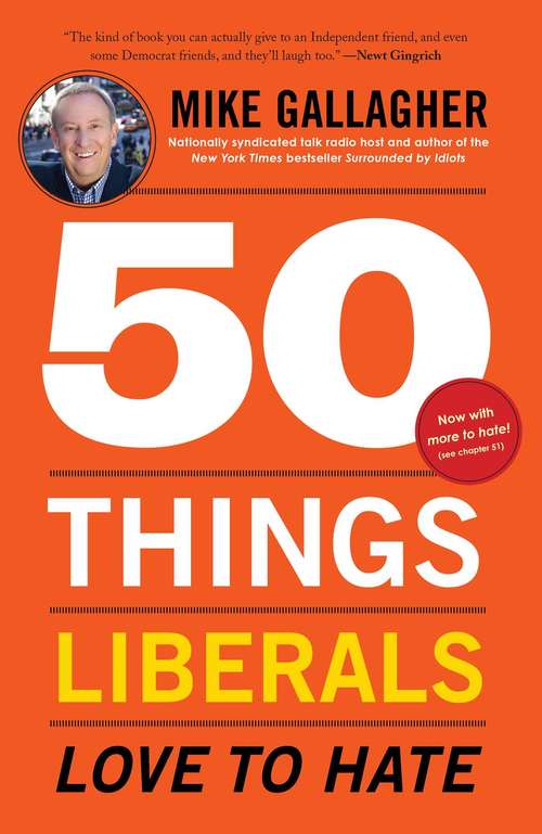 Book cover of 50 Things Liberals Love to Hate