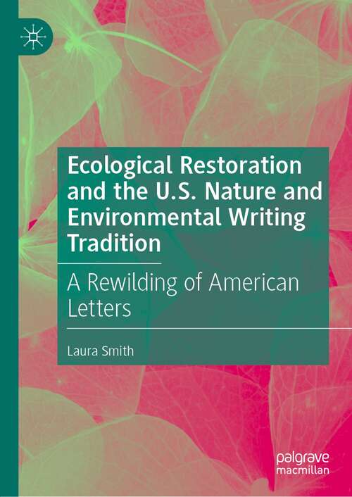 Ecological Restoration and the U.S. Nature and Environmental Writing Tradition: A Rewilding of American Letters