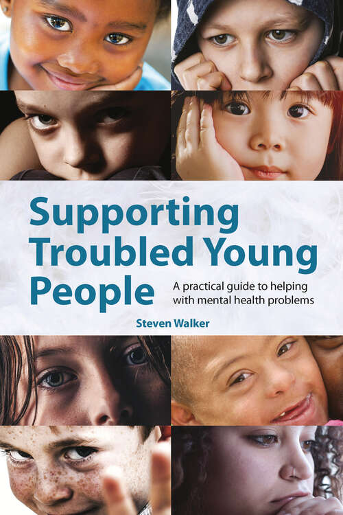 Book cover of Supporting Troubled Young People: A practical guide to helping with mental health problems (1)