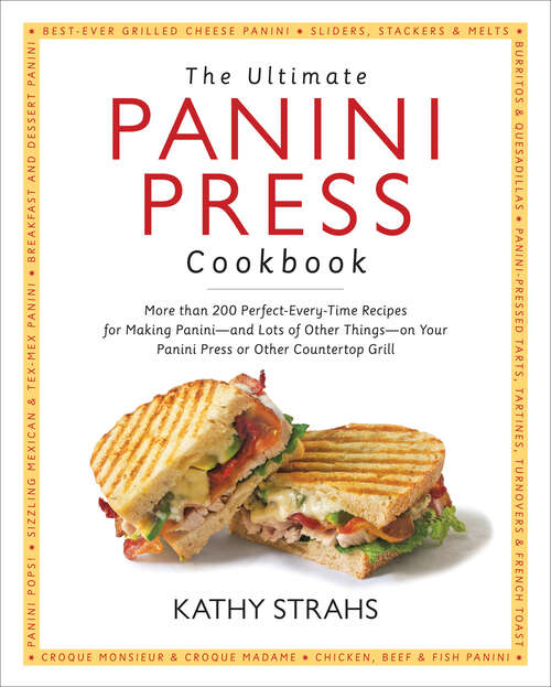 Book cover of The Ultimate Panini Press Cookbook: More Than 200 Perfect-Every-Time Recipes for Making Panini—and Lots of Other Things—on Your Panini Press or Other Countertop Grill