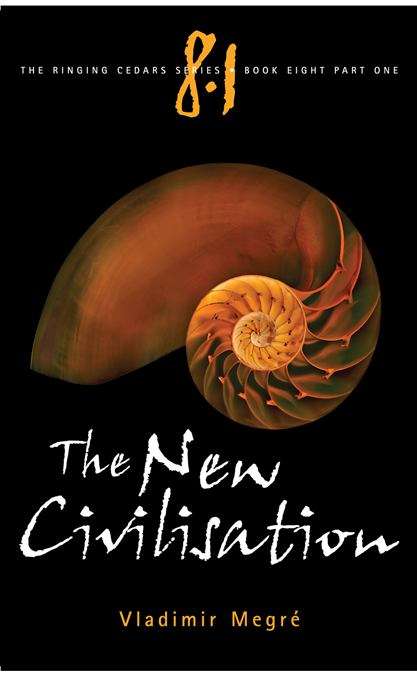 Book cover of The New Civilisation (The Ringing Cedars Series #8, Part #1)