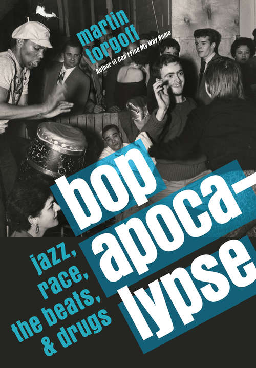 Book cover of Bop Apocalypse: Jazz, Race, the Beats, and Drugs