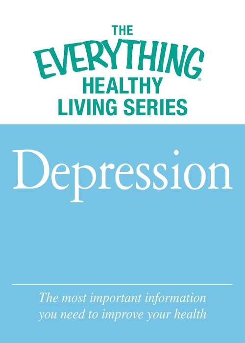 Book cover of The Everything Healthy Living Series: Depression