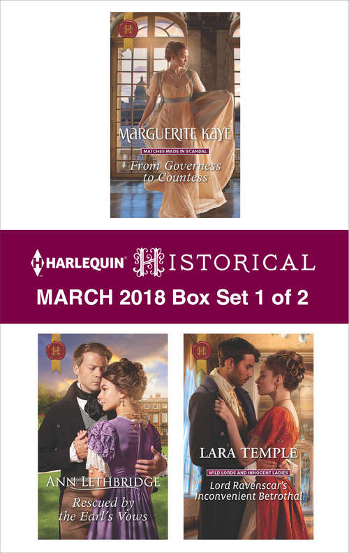 Harlequin Historical March  2018 - Box Set 1 of 2: From Governess To Countess Rescued By The Earl's Vows Lord Ravenscar's Inconvenient (Matches Made In Scandal Ser. #1)