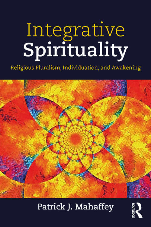Book cover of Integrative Spirituality: Religious Pluralism, Individuation, and Awakening