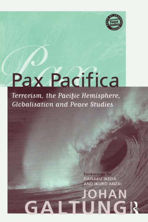 Pax Pacifica: Terrorism, the Pacific Hemisphere, Globalization and Peace Studies (Constructive Peace Studies)