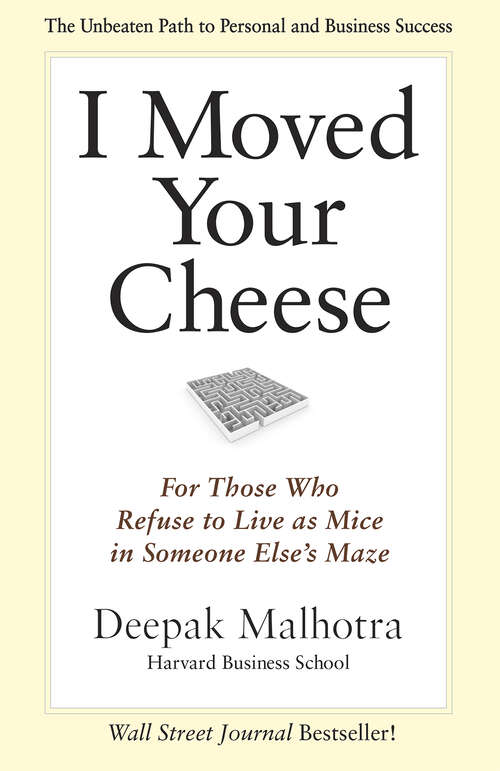 Book cover of I Moved Your Cheese: For Those Who Refuse to Live as Mice in Someone Else's Maze (1)
