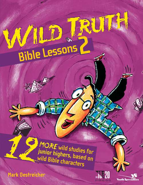 Book cover of Wild Truth Bible Lessons 2: 12 More Wild Studies for Junior Highers, Based on Wild Bible Characters