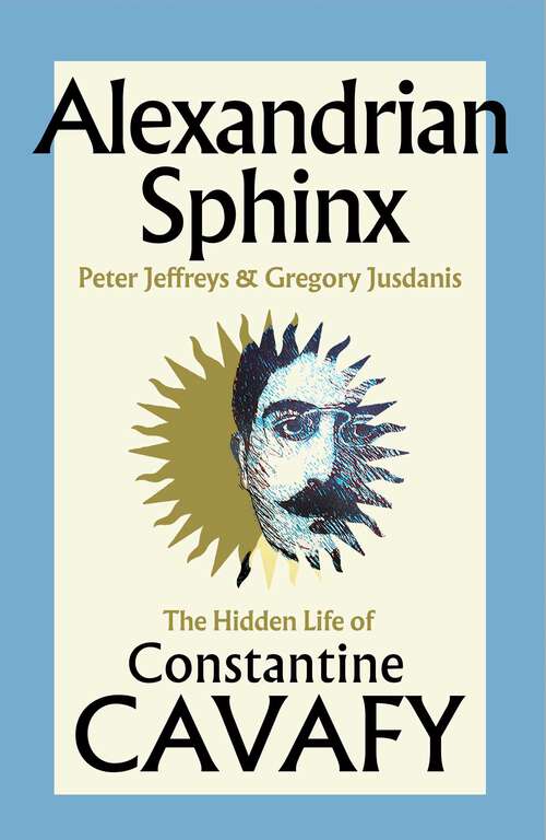 Book cover of Alexandrian Sphinx: The Hidden Life of Constantine Cavafy