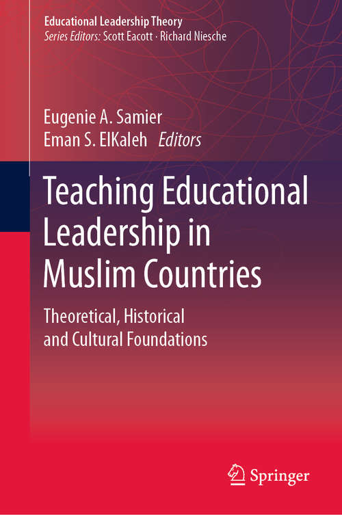 Teaching Educational Leadership in Muslim Countries: Theoretical, Historical And Cultural Foundations (Educational Leadership Theory)