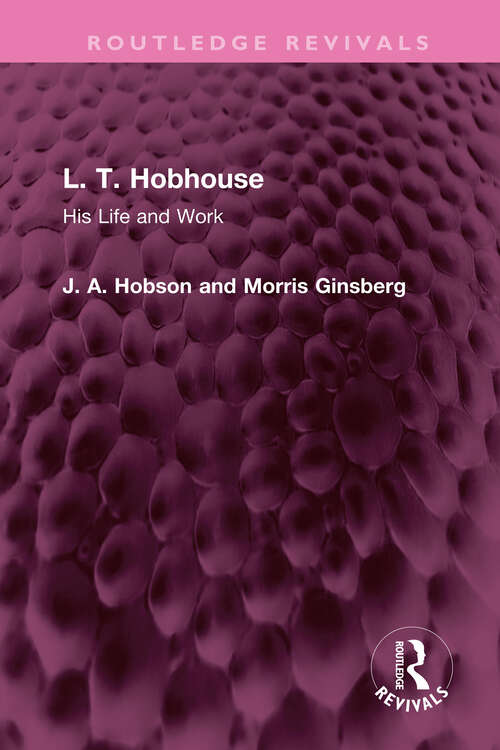 L. T. Hobhouse: His Life and Work (Routledge Revivals)