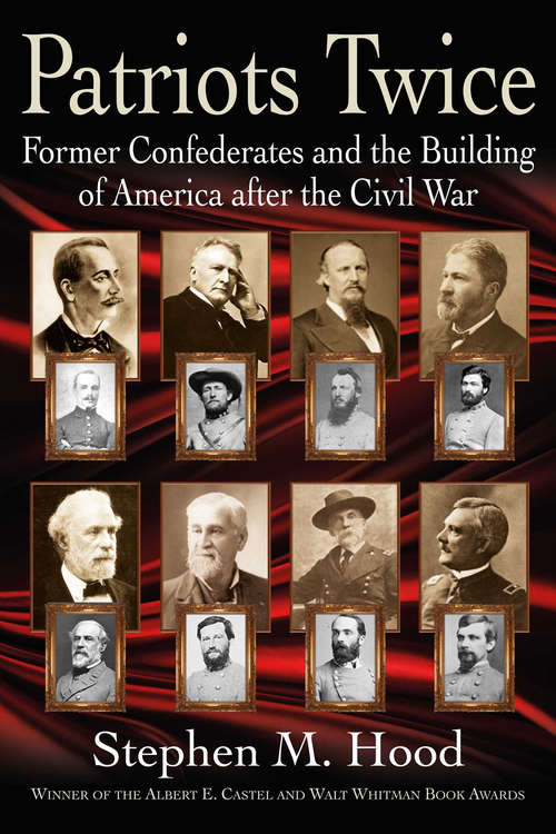 Patriots Twice: Former Confederates and the Building of America after the Civil War