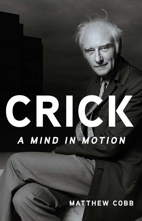 Book cover of Crick: A Mind in Motion