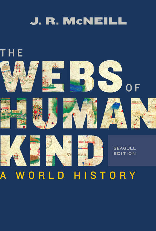 The Webs of Humankind: A World History (Seagull Edition)  (Vol. Combined Volume)