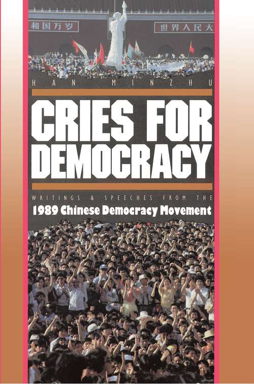 Cries For Democracy: Writings and Speeches from the Chinese Democracy Movement