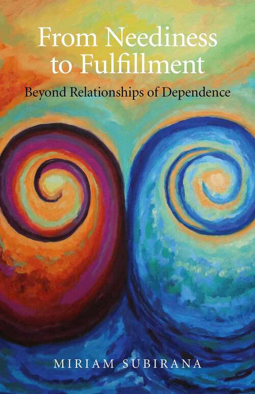 Book cover of From Neediness to Fulfillment: Beyond Relationships of Dependence