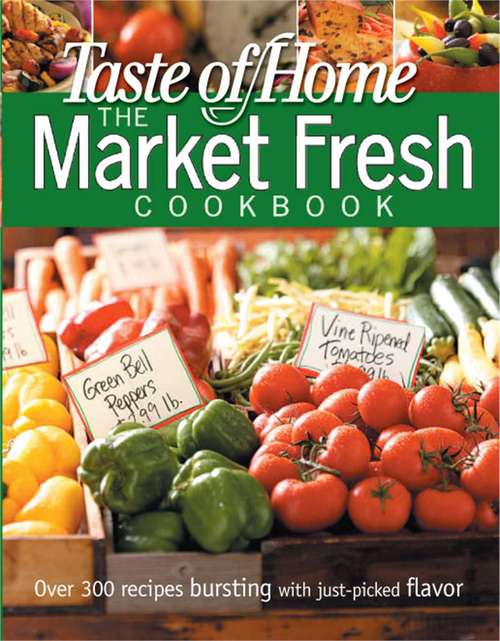 Book cover of Taste of Home: Market Fresh Cookbook