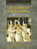 Psychology of Self-Regulation: Cognitive, Affective, and Motivational Processes (Sydney Symposium of Social Psychology)