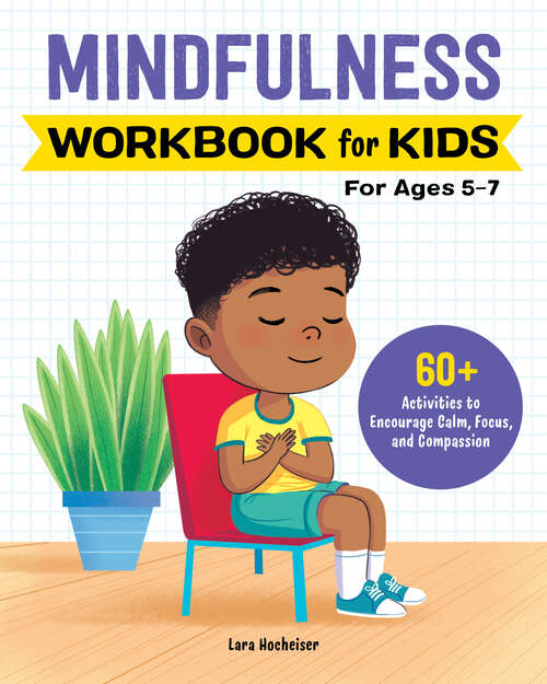 Book cover of Mindfulness Workbook for Kids: 60+ Activities to Encourage Calm, Focus, and Compassion (Health and Wellness Workbooks for Kids)
