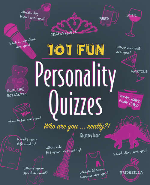 Book cover of 101 Fun Personality Quizzes: Who Are You ... Really?!