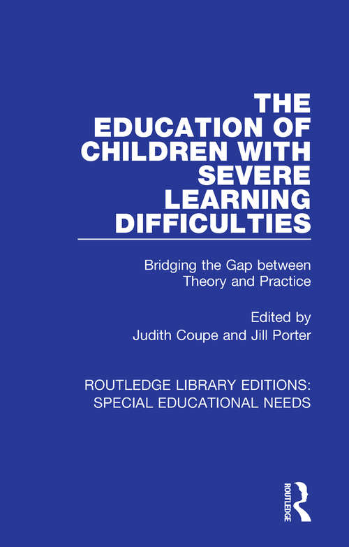 The Education of Children with Severe Learning Difficulties: Bridging the Gap between Theory and Practice (Routledge Library Editions: Special Educational Needs #11)