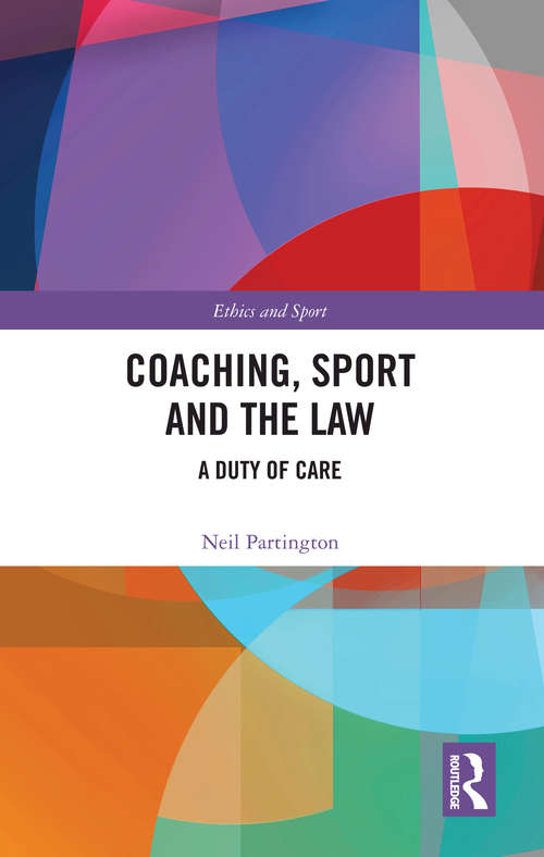 Book cover of Coaching, Sport and the Law: A Duty of Care (Ethics and Sport)