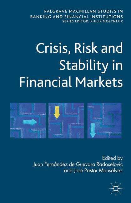 Crisis, Risk and Stability in Financial Markets (Palgrave Macmillan Studies in Banking and Financial Institutions)