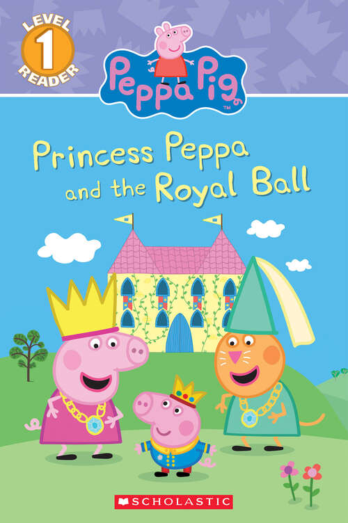 Book cover of Princess Peppa and the Royal Ball (Peppa Pig: Level 1 Reader)