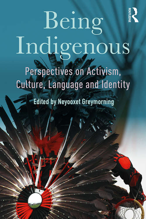 Book cover of Being Indigenous: Perspectives on Activism, Culture, Language and Identity