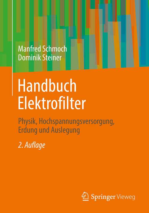 Book cover of Handbuch Elektrofilter: Physik, Hochspannungsversorgung, Erdung und Auslegung (2. Aufl. 2022)