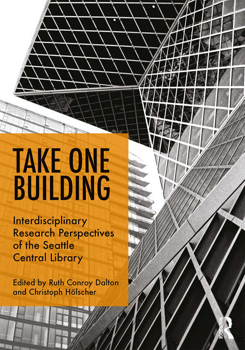 Book cover of Take One Building : Interdisciplinary Research Perspectives of the Seattle Central Library