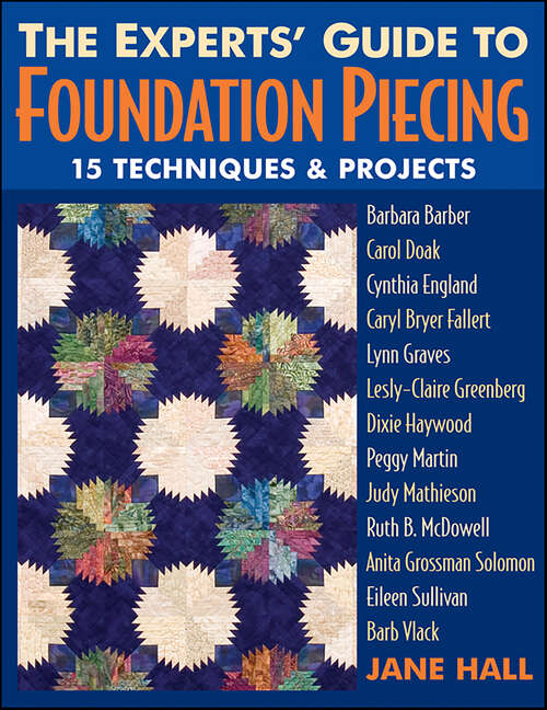 Book cover of The Experts' Guide To Foundation Piecing: 15 Techniques & Projects