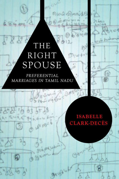 Book cover of The Right Spouse: Preferential Marriages in Tamil Nadu