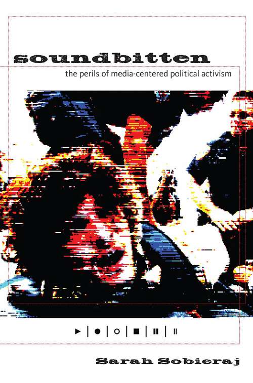 Book cover of Soundbitten: The Perils of Media-Centered Political Activism