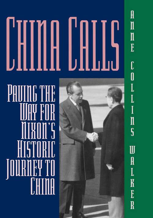 Book cover of China Calls: Paving the Way for Nixon's Historic Journey to China