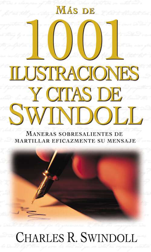 Book cover of Más de 1001 ilustraciones y citas de Swindoll: Maneras sobresalientes de martillar eficazmente su mensaje