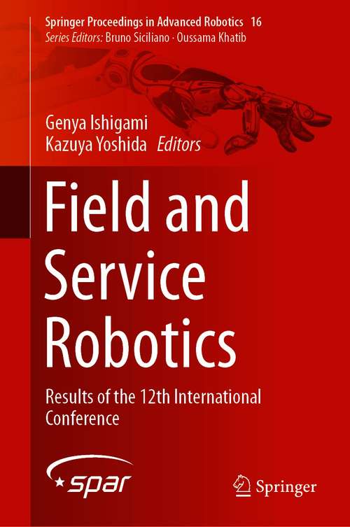 Book cover of Field and Service Robotics: Results of the 12th International Conference (1st ed. 2021) (Springer Proceedings in Advanced Robotics #16)