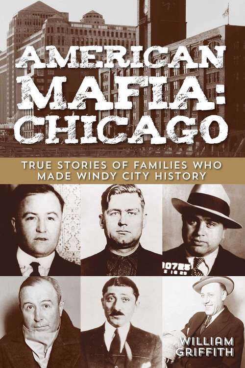 Book cover of American Mafia: True Stories of Families Who Made Windy City History (1st Edition)