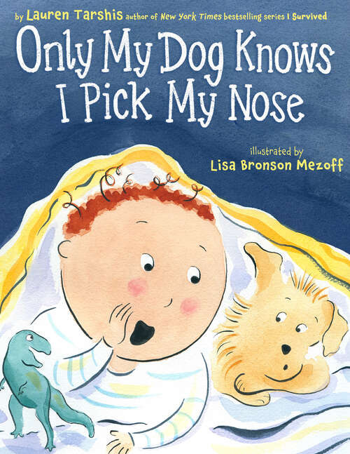 Book cover of Only My Dog Knows I Pick My Nose