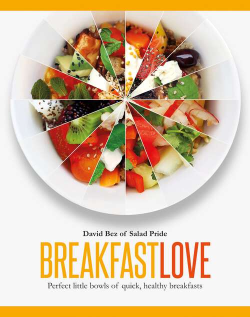 Book cover of Breakfast Love: Perfect Little Bowls for Quick, Healthy Breakfasts