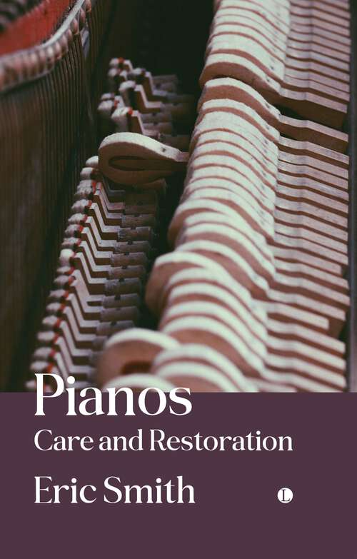 Book cover of Pianos: Care and Restoration