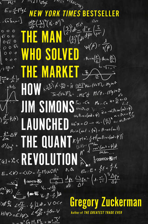 Book cover of The Man Who Solved the Market: How Jim  Simons Launched the Quant Revolution