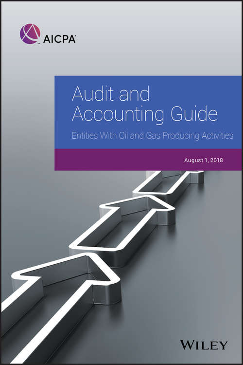 Book cover of Audit and Accounting Guide: Entities With Oil And Gas Producing Activities (AICPA Audit and Accounting Guide)