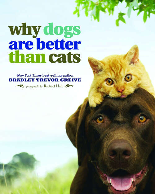 Book cover of Why Dogs Are Better Than Cats